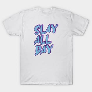 Slay all day - Text Design T-Shirt